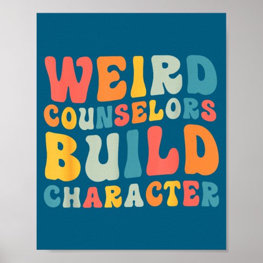 Weird Counselors Build Character Trendy Funny Quot Poster (Voorkant)