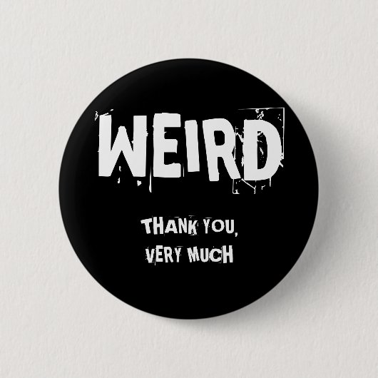 WEIRD, DANK JE, HEEL VEEL RONDE BUTTON 5,7 CM (Voorkant)