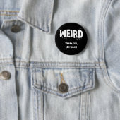WEIRD, DANK JE, HEEL VEEL RONDE BUTTON 5,7 CM (In situ)