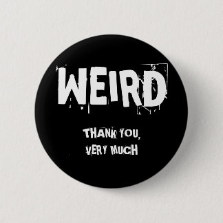 WEIRD, DANK JE, HEEL VEEL RONDE BUTTON 5,7 CM