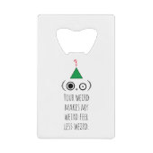 WEIRD-feestdag Creditkaart Flessenopener (Voorkant)