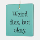 Weird Flex Keramisch Ornament (Links)