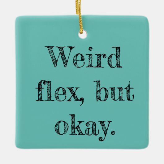 Weird Flex Keramisch Ornament (Voorkant)