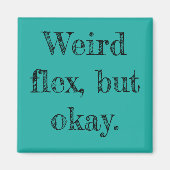 Weird Flex Magneet (Voorkant)