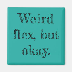 Weird Flex Magneet