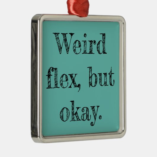 Weird Flex Metalen Ornament (Rechts)