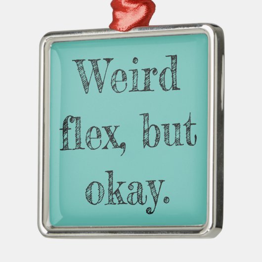Weird Flex Metalen Ornament (Links)