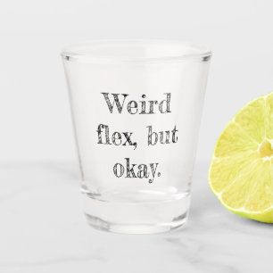 Weird Flex Shot Glas