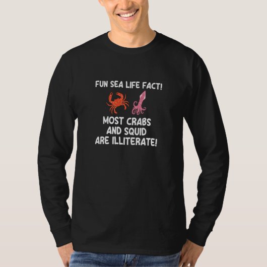 Weird Humor  Sea Life Fact Crabs Squid Illiterate T-shirt (Voorkant)