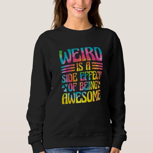Weird Is A Side Effect Of Being Awesome Sarcasm Sa Trui (Voorkant)