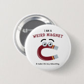 Weird Magnet Ronde Button 5,7 Cm (Voorkant /achterkant)