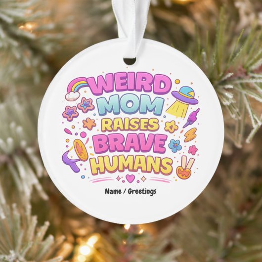  Weird Mom Raises Brave Humans Funny Parenting  Ornament (Boom)