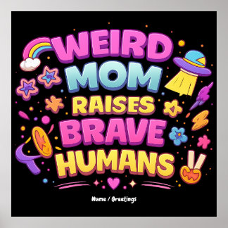  Weird Mom Raises Brave Humans Funny Parenting  Poster