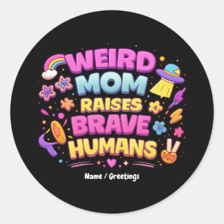  Weird Mom Raises Brave Humans Funny Parenting  Ronde Sticker