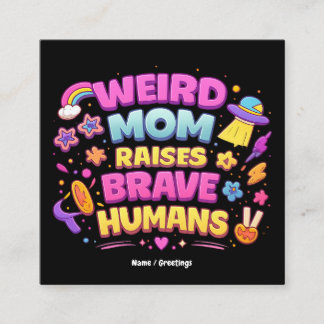  Weird Mom Raises Brave Humans Funny Parenting  Vierkante Visitekaartje