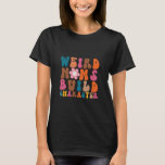 Weird Moms Build Character - Colorful Character T-shirt<br><div class="desc">Weird Moms Build Character - Colorful Character  design is the best gift to show love to your special mom.</div>