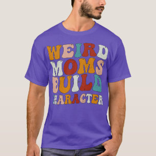 Weird Moms Build Character Groovy Retro Gradiënt D T-shirt