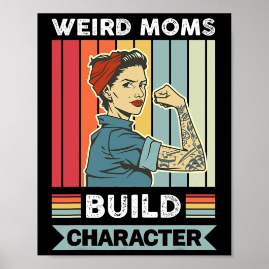 Weird Moms Build Character Mama Moeder Moederdag Poster (Voorkant)