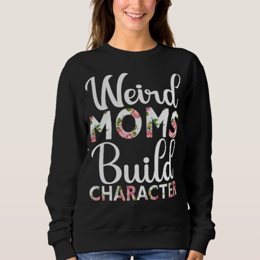 Weird Moms Build Character Moederdag 2022 Trui (Voorkant)