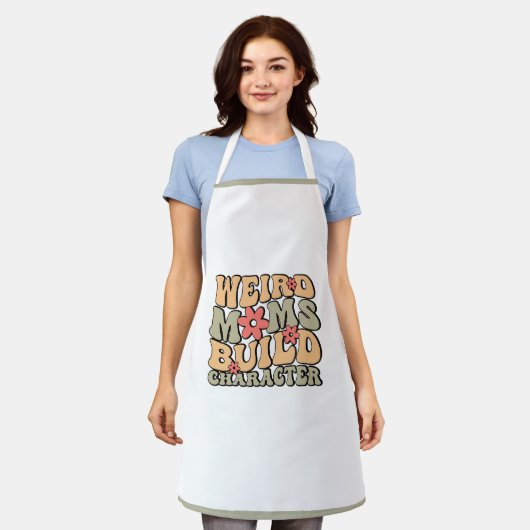 Weird Moms Build Character Moederdag Schort (Gedragen)