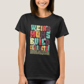 Weird Moms Build Character T-shirt (Voorkant)