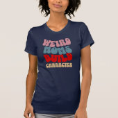 Weird Moms Build Character T-shirt (Voorkant)