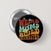 Weird Moms Build Karakter Moederdag Funny Match Ronde Button 5,7 Cm (Voorkant /achterkant)