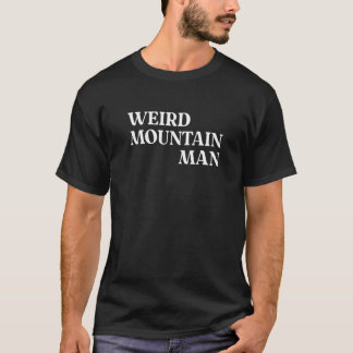 WEIRD MOUNTAIN MAN T-SHIRT