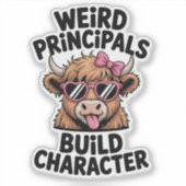 Weird Principals Build Character Funny Cow School Sticker (Voorkant)