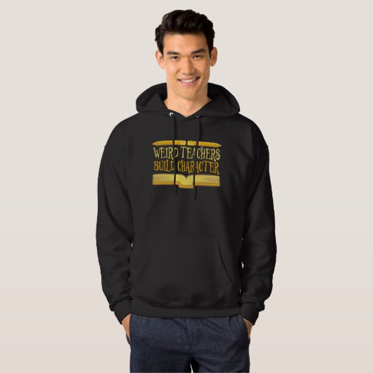 Weird Teachers Build Character Funny Teaching Fun Hoodie (Voorkant volledig)