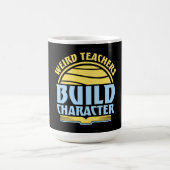 Weird Teachers Build Character Funny Teaching Fun Magische Mok (Midden)