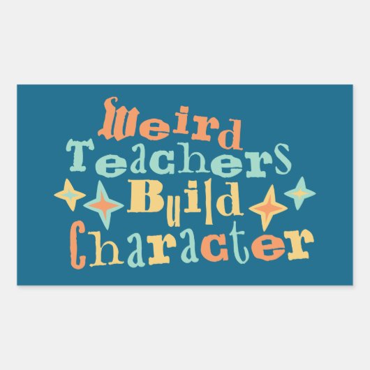 Weird Teachers Build Character Funny Teaching Fun Rechthoekige Sticker (Voorkant)