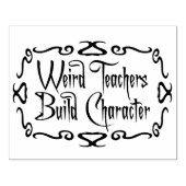 Weird Teachers Build Character Funny Teaching Fun Rubberstempel (Afrduk)