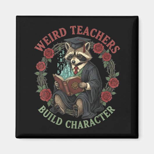 Weird Teachers Build Character Teacher Appreciatio Magneet (Voorkant)