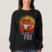 Weird This is My Human Costume I'm Really A Fox    Trui (Voorkant)