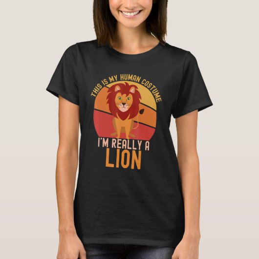 Weird This is My Human Costume I'm Really A Lion   T-shirt (Voorkant)