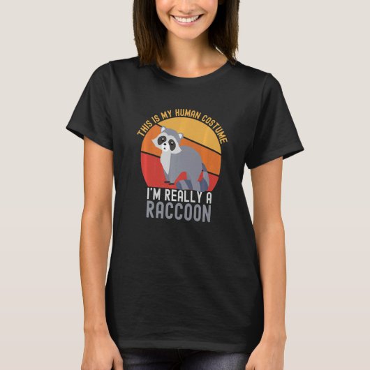 Weird This is My Human Costume I'm Really A Raccoo T-shirt (Voorkant)