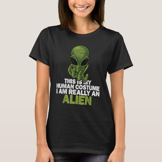 Weird  This is My Human Costume I'm Really An Alie T-shirt (Voorkant)
