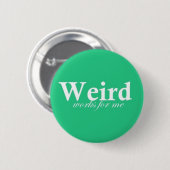Weird werkt voor mij ronde button 5,7 cm (Voorkant /achterkant)