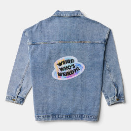 Weird Who's Weird beroemd gemaakt door Blue Denim Jacket