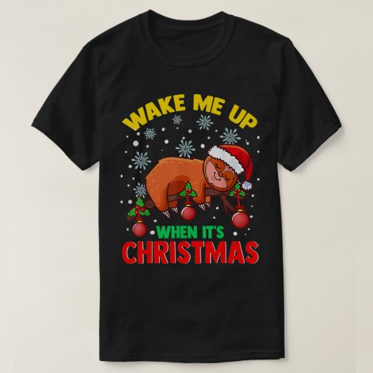 Wek me op als het Kerstmis is, luie Sloth Christma T-shirt (Design voorkant)