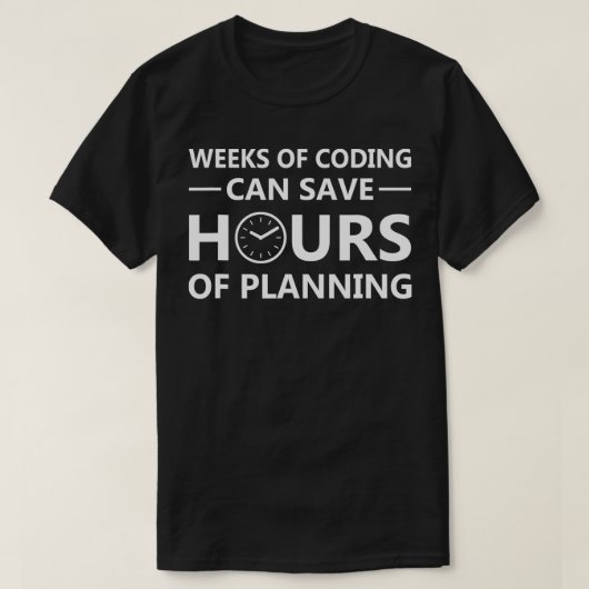 Weken van codering kunnen uren van het planningspr t-shirt (Design voorkant)