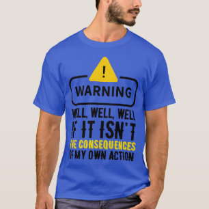 Wel grappige acties Humor Hilarische gevolgen 2 T-shirt