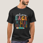 Welcome Back I’m Glad You’re Here – Positive Teach T-shirt (Voorkant)