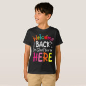 Welcome Back I'm Glad You're Here Back To School T T-shirt (Voorkant volledig)