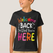 Welcome Back I'm Glad You're Here Back To School T T-shirt (Voorkant)