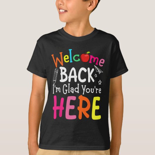 Welcome Back I'm Glad You're Here Back To School T T-shirt (Voorkant)