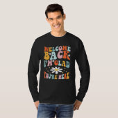 Welcome Back I'm Glad You're Here Teacher 1 T-shirt (Voorkant volledig)