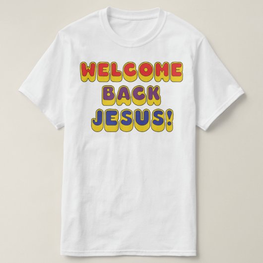 Welcome Back Jesus T-shirt (Design voorkant)
