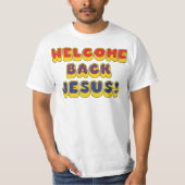 Welcome Back Jesus T-shirt (Voorkant)